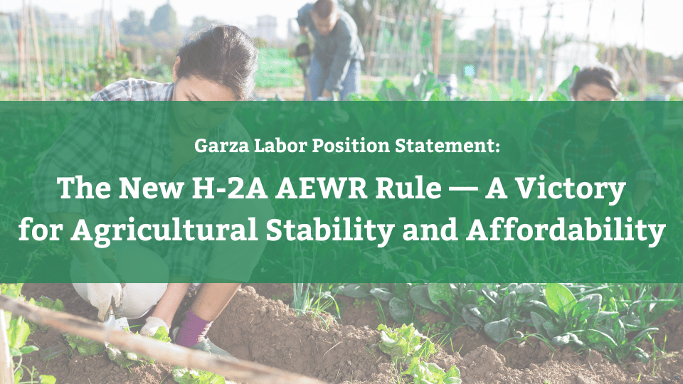Garza Labor Position Statement on the new H-2A AEWR rule
